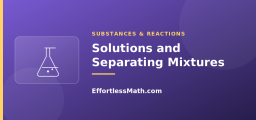Solutions and Separating Mixtures