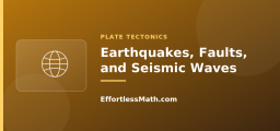 Earthquakes, Faults, and Seismic Waves