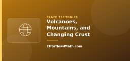 Volcanoes, Mountains, and Changing Crust