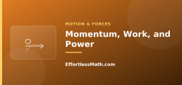 Momentum, Work, and Power