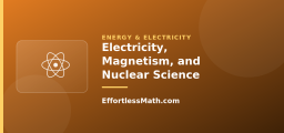 Electricity, Magnetism, and Nuclear Science