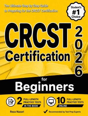 CRCST Certification for Beginners: The Ultimate Step-by-Step Guide to Preparing for the CRCST Certification Exam