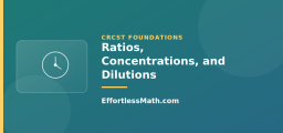 Ratios, Concentrations, and Dilutions