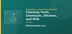 Cleaning Tools, Chemicals, Dilution, and IFUs
