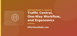 Traffic Control, One-Way Workflow, and Ergonomics