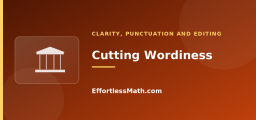 Cutting Wordiness and Fixing Order