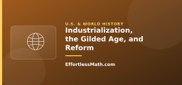 Industrialization, the Gilded Age, and Reform