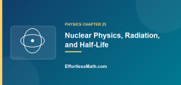 Nuclear Physics, Radiation, and Half-Life