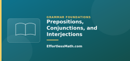 Prepositions, Conjunctions, and Interjections