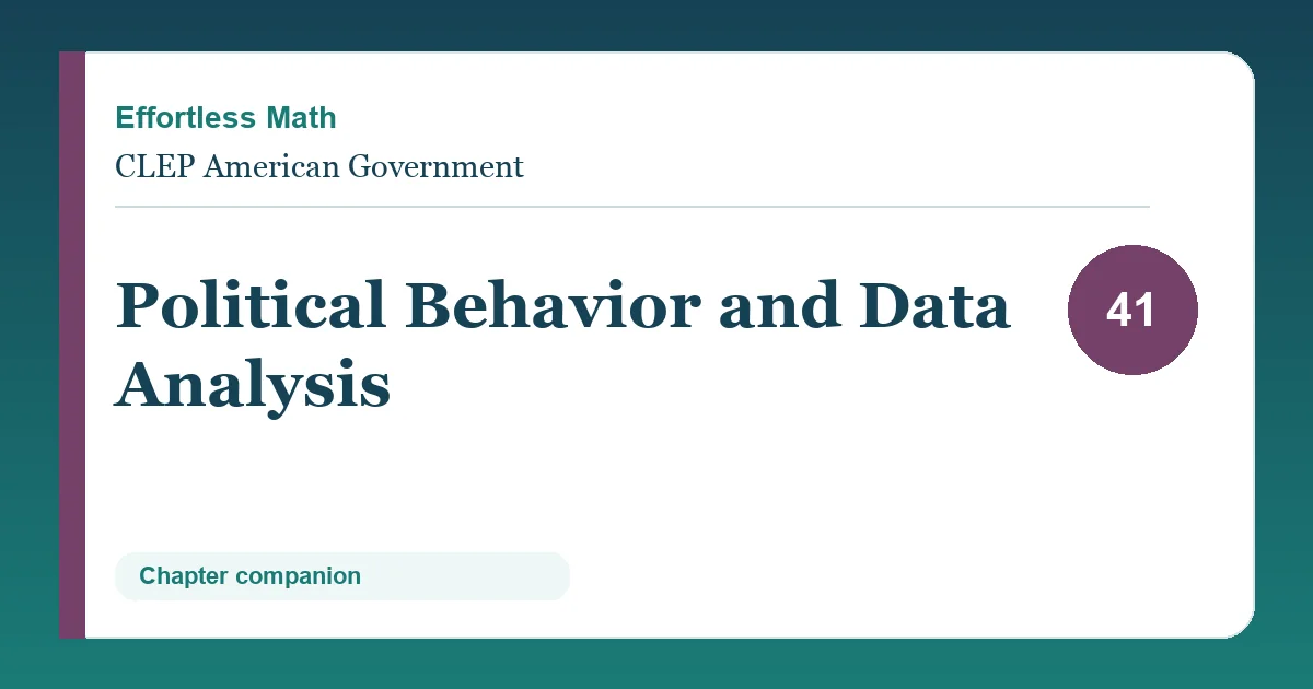 Chapter 41: Political Behavior and Data Analysis