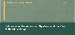 CLEP U.S. History I 050: Nationalism, the American System, and the Era of Good Feelings