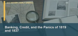 CLEP U.S. History I 060: Banking, Credit, and the Panics of 1819 and 1837