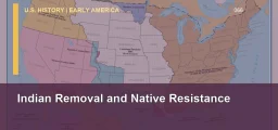 CLEP U.S. History I 066: Indian Removal and Native Resistance