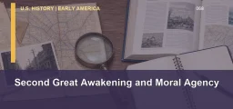 CLEP U.S. History I 068: Second Great Awakening and Moral Agency