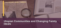 CLEP U.S. History I 073: Utopian Communities and Changing Family Ideals
