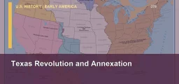 CLEP U.S. History I 079: Texas Revolution and Annexation