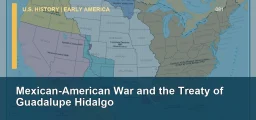 CLEP U.S. History I 081: Mexican-American War and the Treaty of Guadalupe Hidalgo
