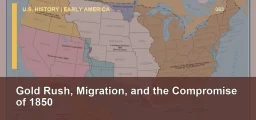 CLEP U.S. History I 083: Gold Rush, Migration, and the Compromise of 1850