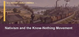CLEP U.S. History I 086: Nativism and the Know-Nothing Movement