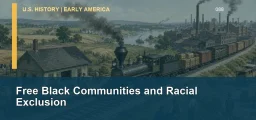 CLEP U.S. History I 088: Free Black Communities and Racial Exclusion