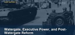 Watergate, Executive Power, and Post-Watergate Reform