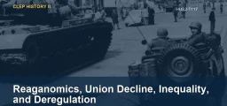 Reaganomics, Union Decline, Inequality, and Deregulation