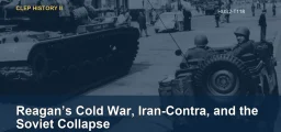 Reagan’s Cold War, Iran-Contra, and the Soviet Collapse