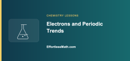 Electrons and Periodic Trends: Explaining Atomic Size and Ionization Energy